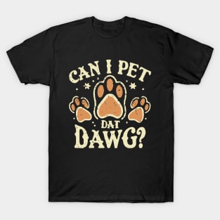 Can I Pet Dat Dawg? Typography T-Shirt